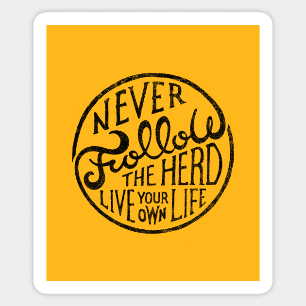 NEVER FOLLOW THE HERD LIVE YOUR OWN LIFE Sticker by vincentcousteau